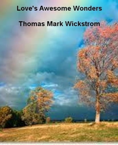 Love's Awesome Wonders, Thomas Mark Wickstrom - Ebook - 9781476394299