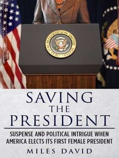 Saving The President, Miles David - Ebook - 9781476409207