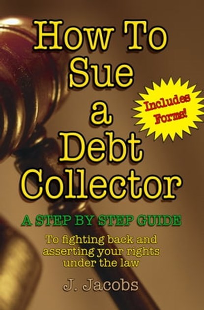 How To Sue A Debt Collector, J. Jacobs - Ebook - 9781476411385