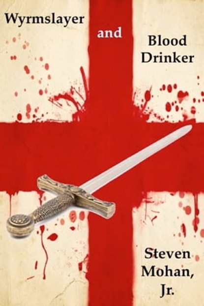 Wyrmslayer and Blood Drinker, Steven Mohan, Jr. - Ebook - 9781476423302
