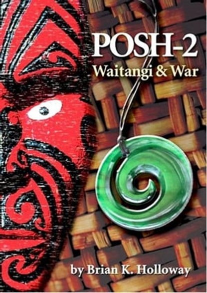 Posh-2 Waitangi and War, Brian Holloway - Ebook - 9781476427522