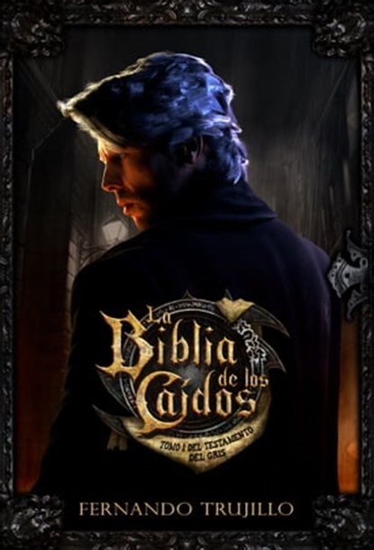 La Biblia de los Caídos. Tomo 1 del testamento del Gris., Fernando Trujillo - Ebook - 9781476428260
