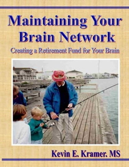 Maintaining Your Brain Network, Kevin Kramer - Ebook - 9781476430355