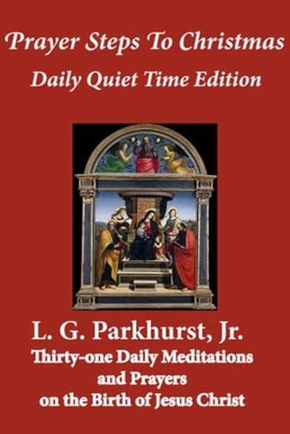 Prayer Steps to Christmas: Daily Quiet Time Edition, L.G. Parkhurst - Ebook - 9781476435572