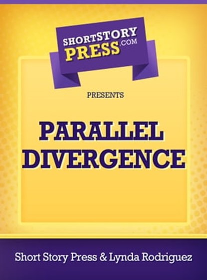 Parallel Divergence, Short Story Press - Ebook - 9781476442372