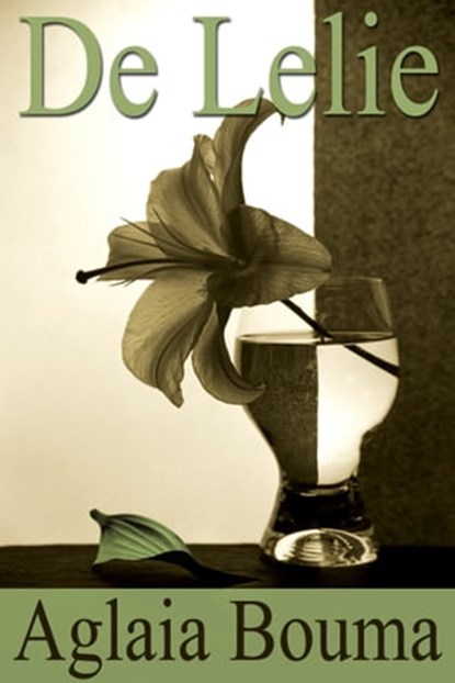 De lelie, Aglaia Bouma - Ebook - 9781476445014