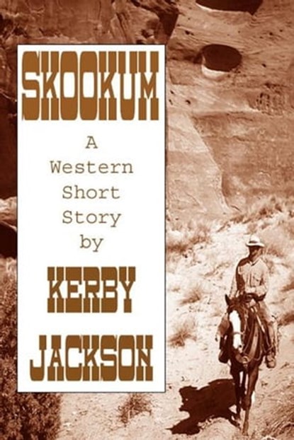 Skookum - A Western Short Story, Kerby Jackson - Ebook - 9781476447605