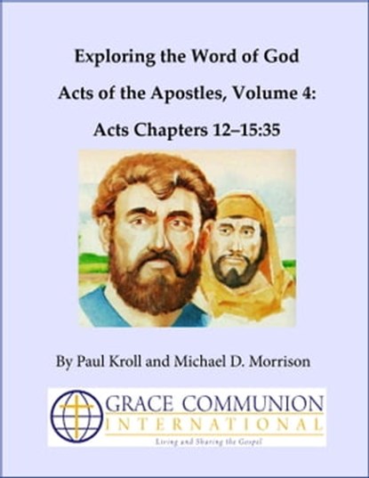 Exploring the Word of God Acts of the Apostles Volume 4: Chapters 12-15:35, Paul Kroll - Ebook - 9781476474533