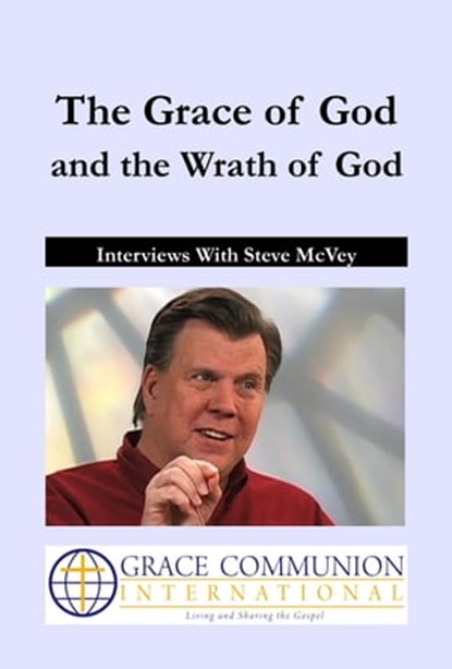 The Grace of God and the Wrath of God: Interviews With Steve McVey, Steve McVey - Ebook - 9781476481210