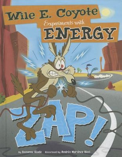 Zap!: Wile E. Coyote Experiments with Energy, Suzanne Slade - Gebonden - 9781476542232