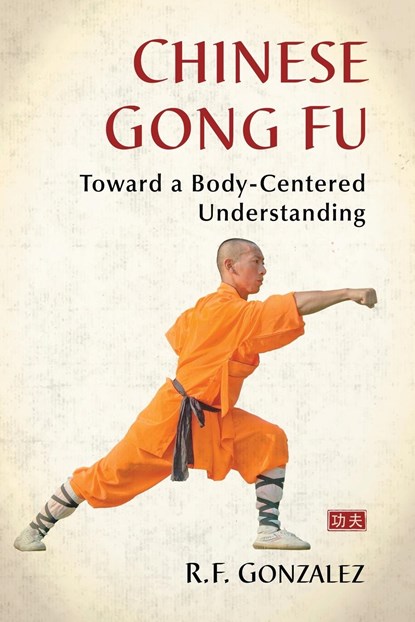 Chinese Gong Fu, R.F. Gonzalez - Paperback - 9781476662213