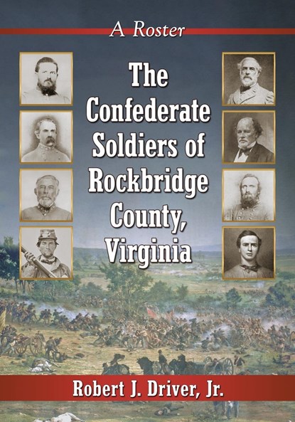 The Confederate Soldiers of Rockbridge County, Virginia, Robert J. Driver Jr - Paperback - 9781476664118