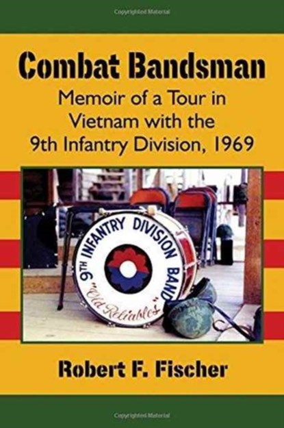 Combat Bandsman, Robert F. Fischer - Paperback - 9781476664811