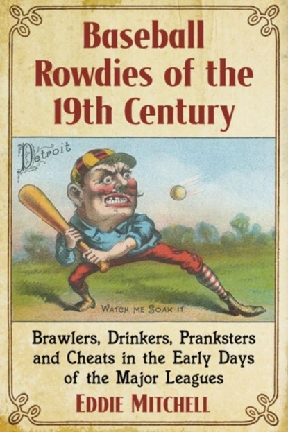 Baseball Rowdies of the 19th Century, Eddie Mitchell - Paperback - 9781476664873