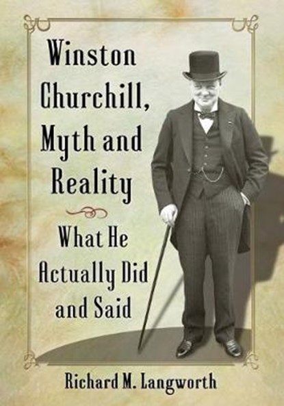 Winston Churchill, Myth and Reality, Richard M. Langworth - Gebonden - 9781476665832