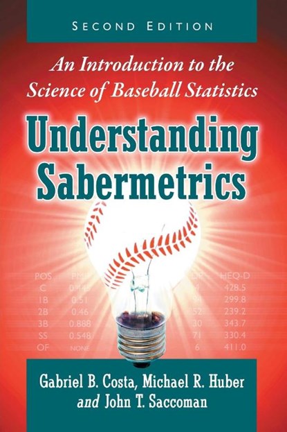 Understanding Sabermetrics, Gabriel B. Costa ; Michael R. Huber ; John T. Saccoman - Paperback - 9781476667669