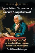Speculative Freemasonry and the Enlightenment | R. William Weisberger | 