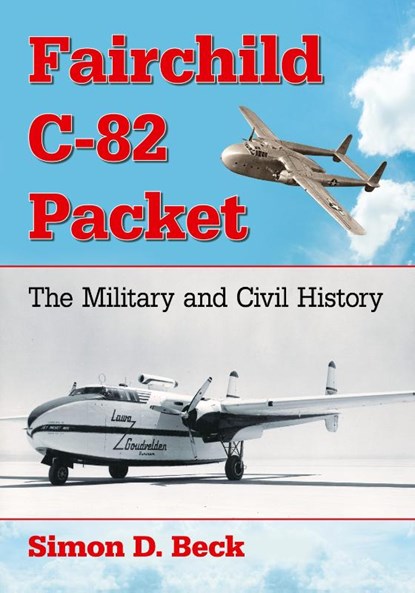 Fairchild C-82 Packet, Simon D. Beck - Paperback - 9781476669755