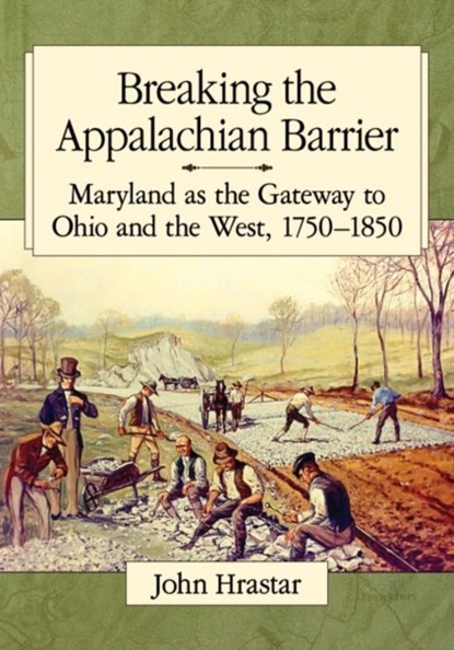 Breaking the Appalachian Barrier, John Hrastar - Paperback - 9781476670447