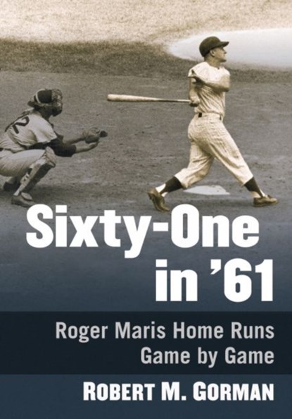 Sixty-One in '61, Robert M. Gorman - Paperback - 9781476672625
