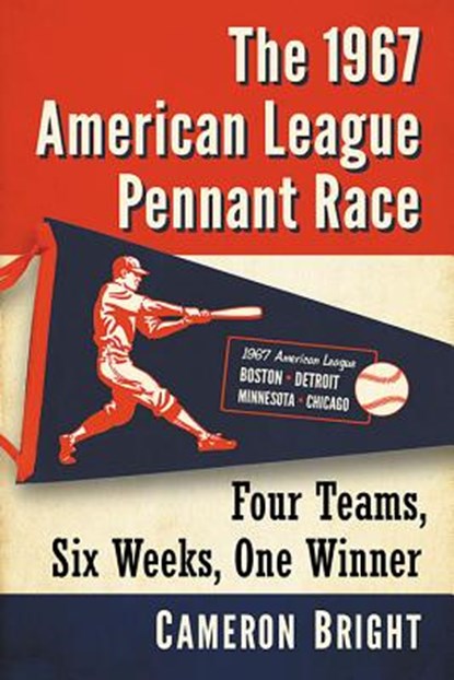 The 1967 American League Pennant Race, Cameron Bright - Paperback - 9781476672960