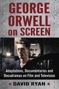 George Orwell on Screen | David Ryan | 
