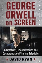 George Orwell on Screen | David Ryan | 