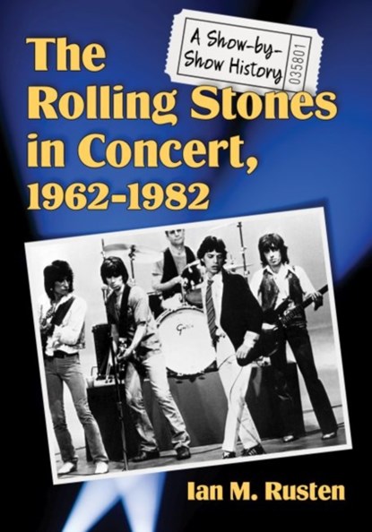 The Rolling Stones in Concert, 1962–1982, Ian M. Rusten - Paperback - 9781476673929