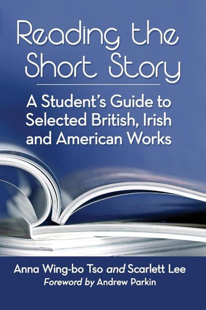 Reading the Short Story, Anna Wing-bo Tso ; Scarlett Lee - Paperback - 9781476673981