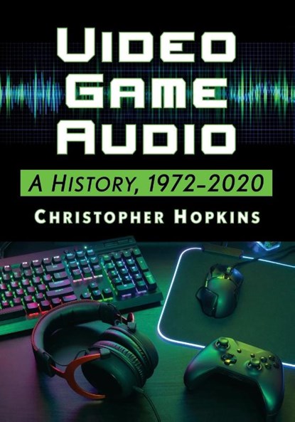 Video Game Audio, Christopher Hopkins - Paperback - 9781476674353