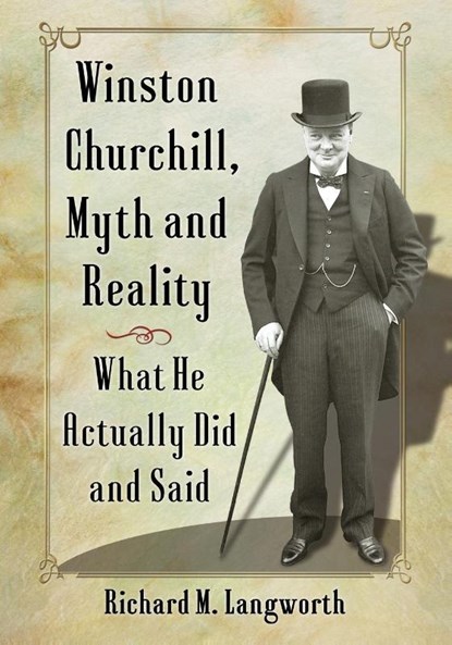 Winston Churchill, Myth and Reality, Richard M. Langworth - Paperback - 9781476674605