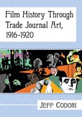 Film History Through Trade Journal Art, 1916-1920 | Jeff Codori | 