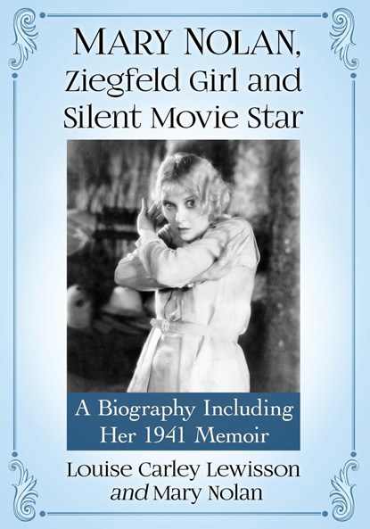 Mary Nolan, Ziegfeld Girl and Silent Movie Star, Louise Carley Lewisson ; Mary Nolan - Paperback - 9781476677170