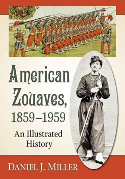 American Zouaves, 1859-1959, MILLER,  Daniel J. - Paperback - 9781476677262