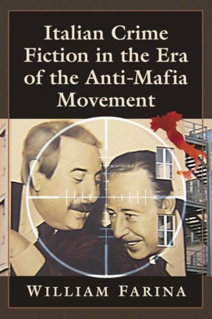 Italian Crime Fiction in the Era of the Anti-Mafia Movement, William Farina - Paperback - 9781476677354