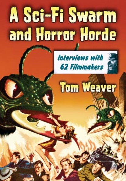 A Sci-Fi Swarm and Horror Horde, Tom Weaver - Paperback - 9781476678283