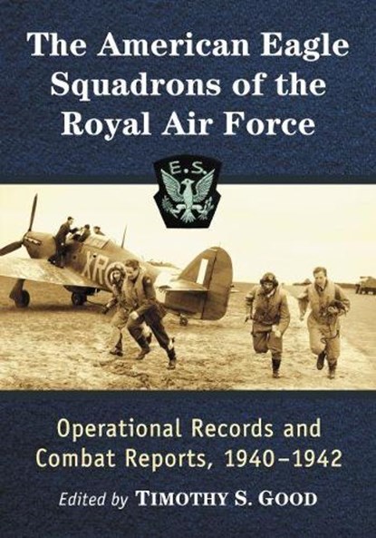 The American Eagle Squadrons of the Royal Air Force, Timothy S. Good - Paperback - 9781476679549