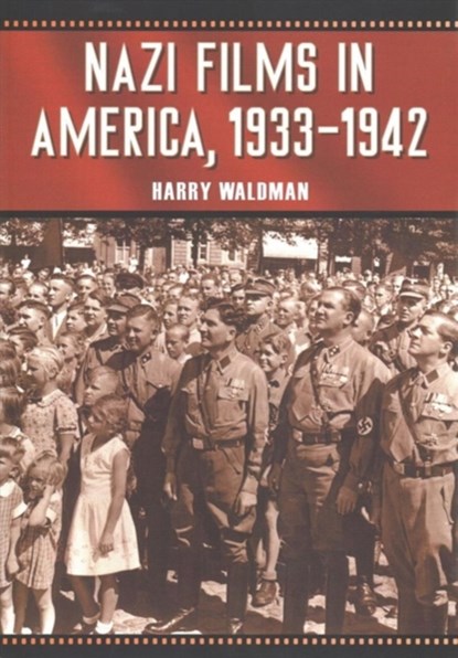 Nazi Films in America, 1933-1942, Harry Waldman - Paperback - 9781476680798
