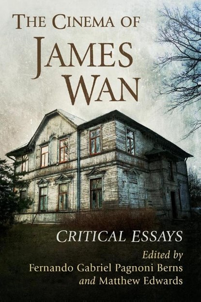 The Cinema of James Wan, Fernando Gabriel Pagnoni Berns ; Matthew Edwards - Paperback - 9781476683355