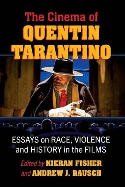 The Cinema of Quentin Tarantino, Kieran Fisher ; Andrew J Rausch - Paperback - 9781476683805
