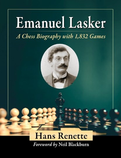 Emanuel Lasker: A Chess Biography with 1,832 Games, RENETTE,  Hans - Paperback - 9781476684574