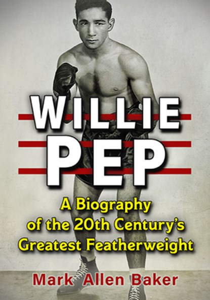 Willie Pep, Mark Allen Baker - Paperback - 9781476685526