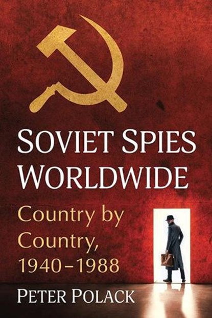 Soviet Spies Worldwide, Peter Polack - Paperback - 9781476685731