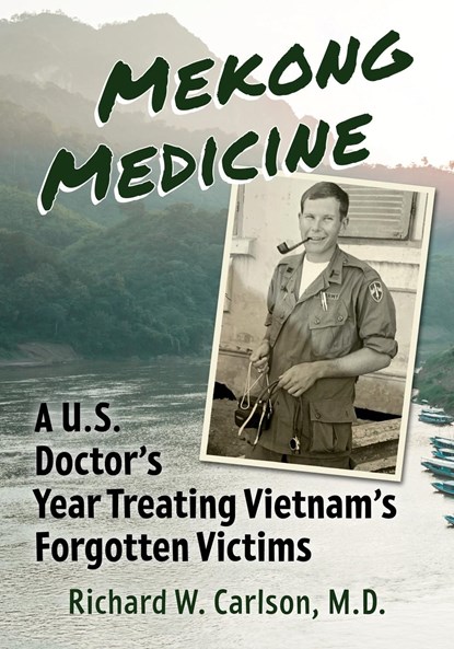 Mekong Medicine, RICHARD W. CARLSON,  M.D. - Paperback - 9781476687896
