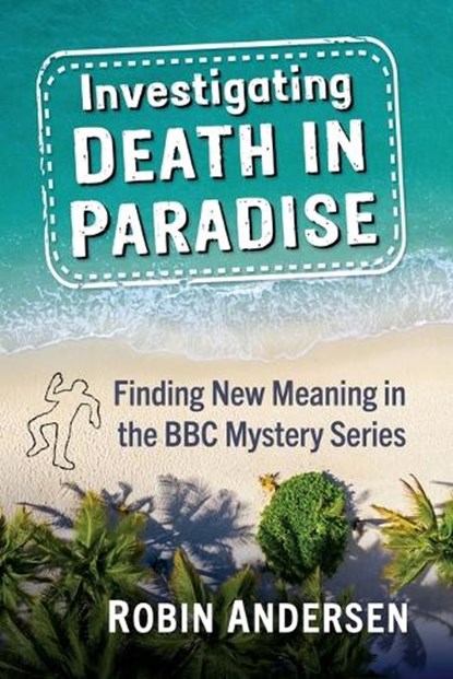 Investigating Death in Paradise, Robin Andersen - Paperback - 9781476688862