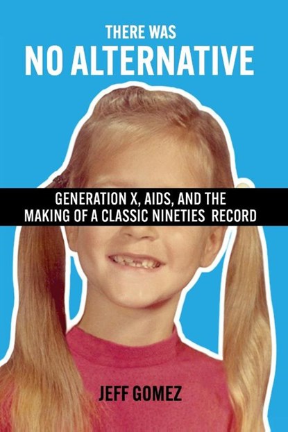 There Was No Alternative, Jeff Gomez - Paperback - 9781476689760