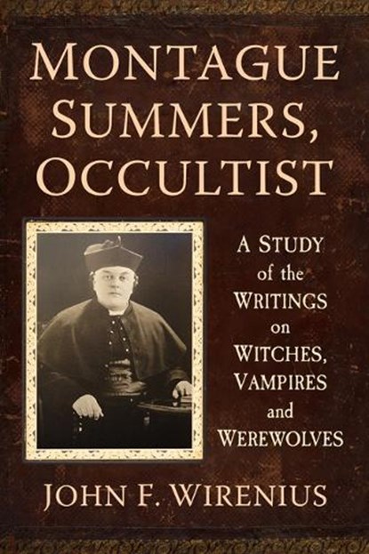 Montague Summers, Occultist, John F Wirenius - Paperback - 9781476690049