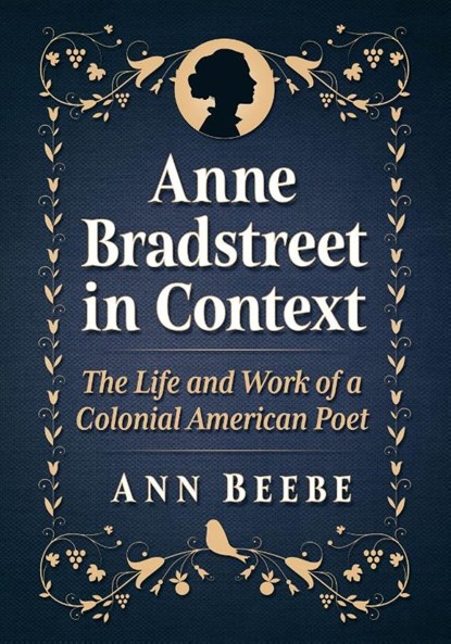 Anne Bradstreet in Context, Ann Beebe - Paperback - 9781476691732