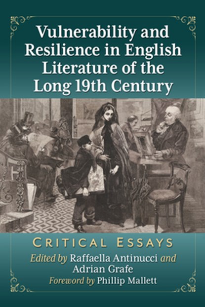 Vulnerability and Resilience in English Literature of the Long 19th Century, Raffaella Antinucci ; Adrian Grafe - Paperback - 9781476693187