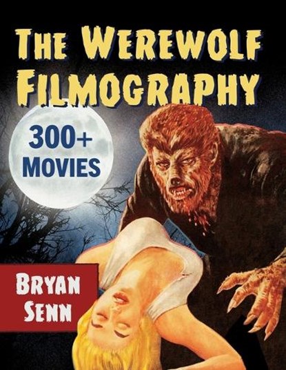 The Werewolf Filmography, Bryan Senn - Paperback - 9781476693460